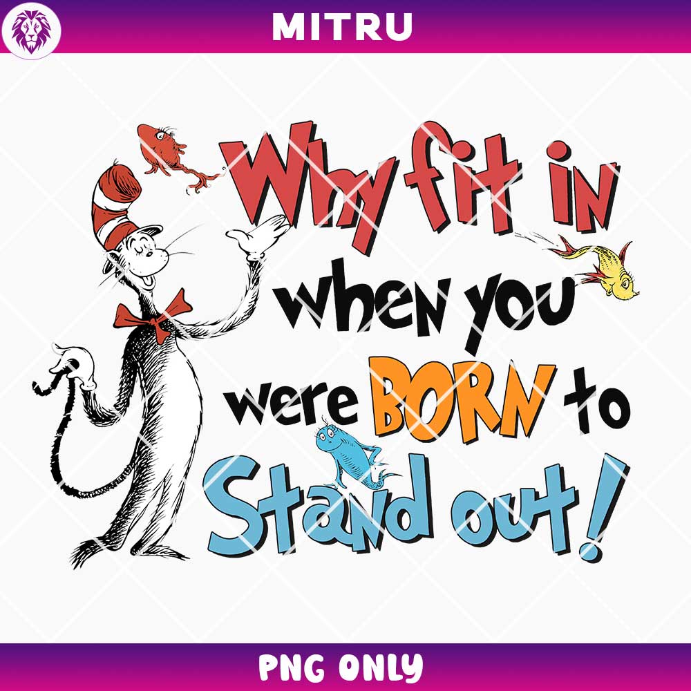 Why Fit In When You Were Born To Stand Out PNG, Dr Seuss Saying PNG, Quotes PNG