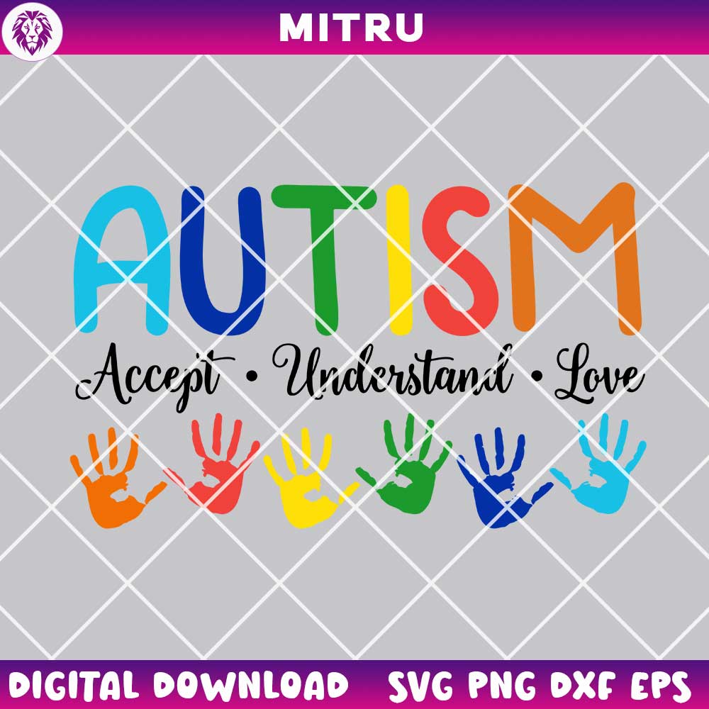 Autism Accept Understand Love SVG PNG, Colorful Hands SVG, Autism Month SVG Cut Files