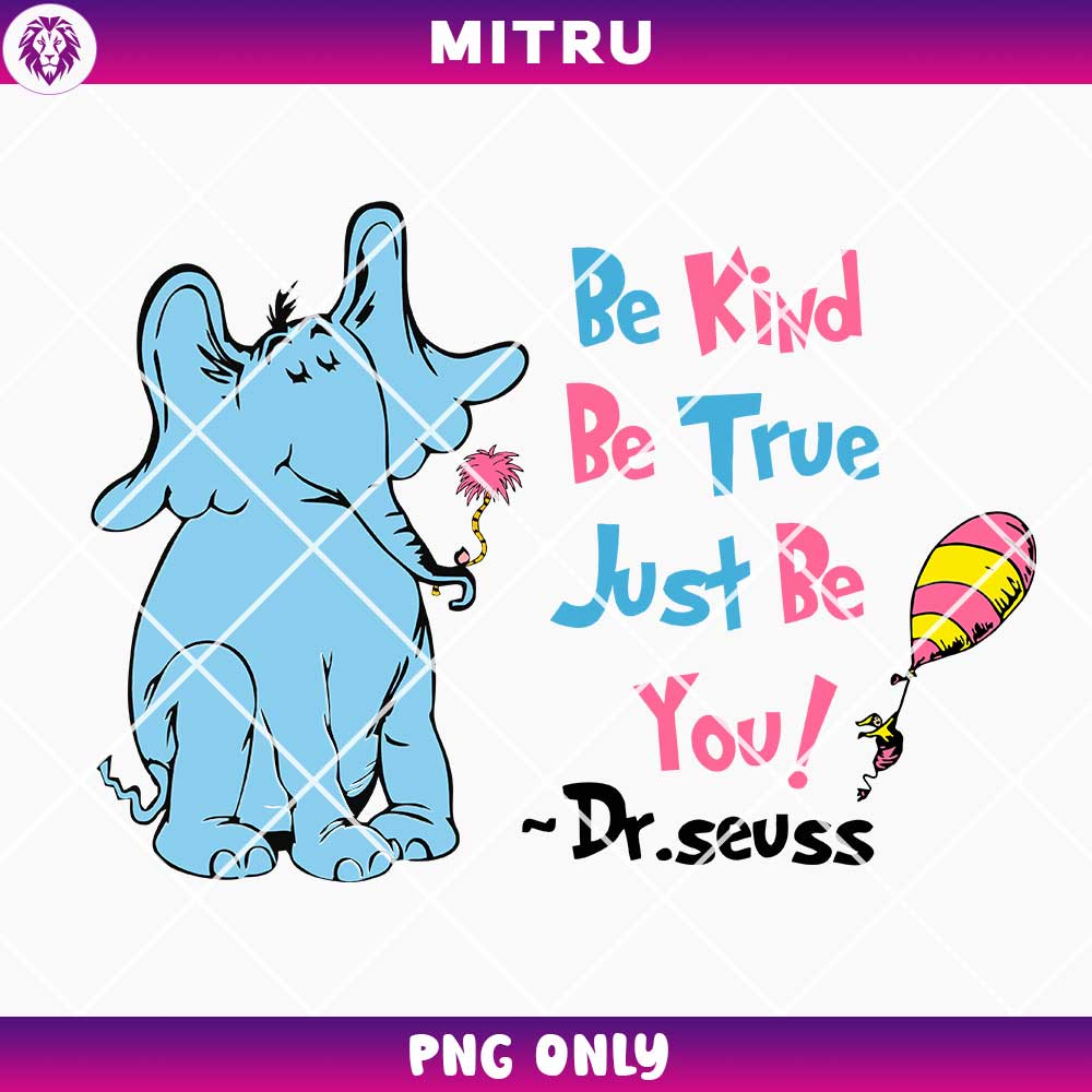 Be Kind Be True Just Be You Dr Seuss PNG, Horton Elephant PNG