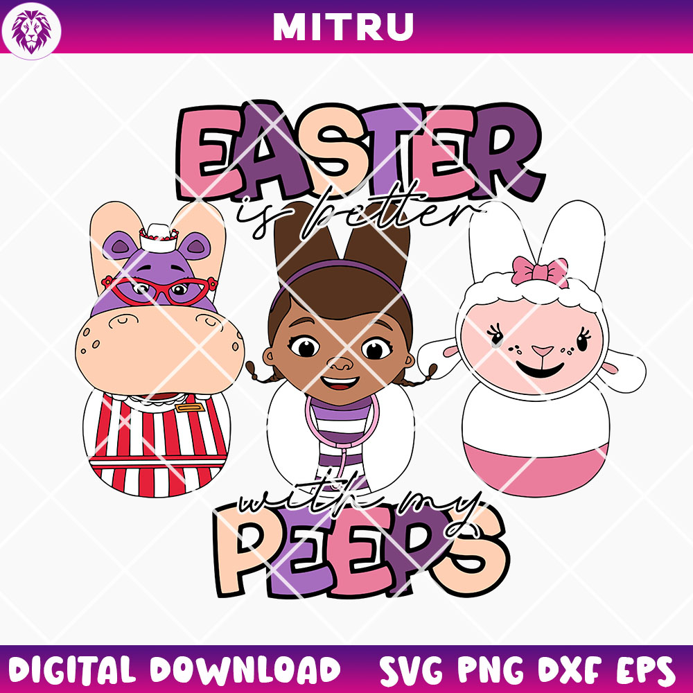 Doc McStuffins Easter Peep SVG PNG, Funny Doc McStuffins Easter Is Better With My Peeps SVG