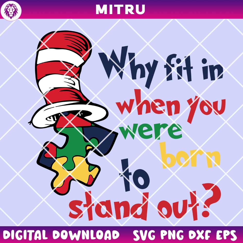 Dr Seuss Autism Awareness SVG PNG, Why Fit In When You Were Born To Stand Out Autism SVG Cricut