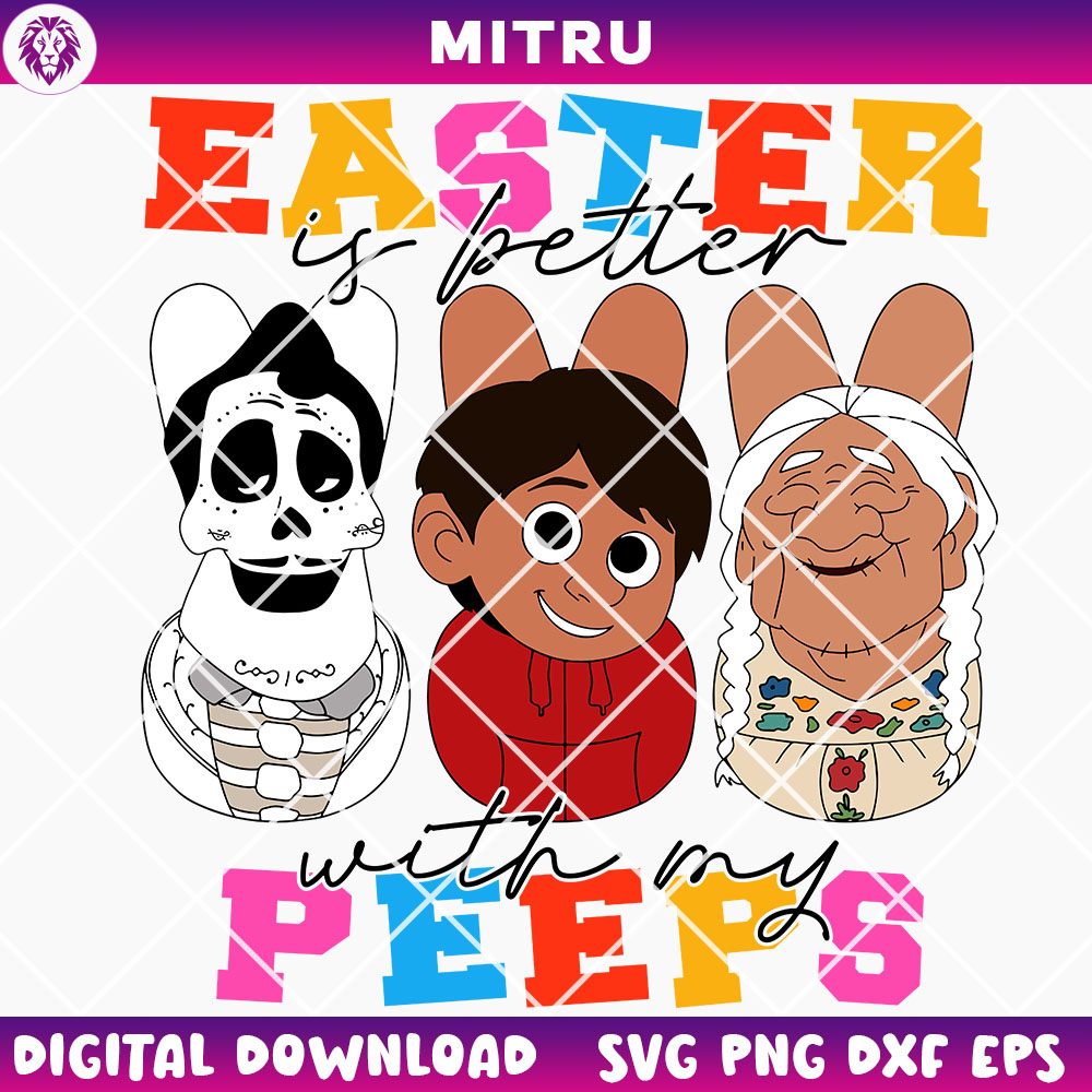 Disney Coco Easter Peep SVG PNG, Coco Cartoon Easter Is Better With My Peeps SVG