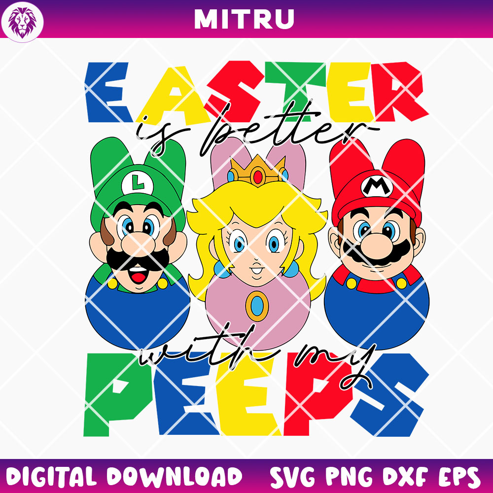 Easter Is Better With My Peeps Super Mario SVG PNG, Funny Mario Easter SVG Designs