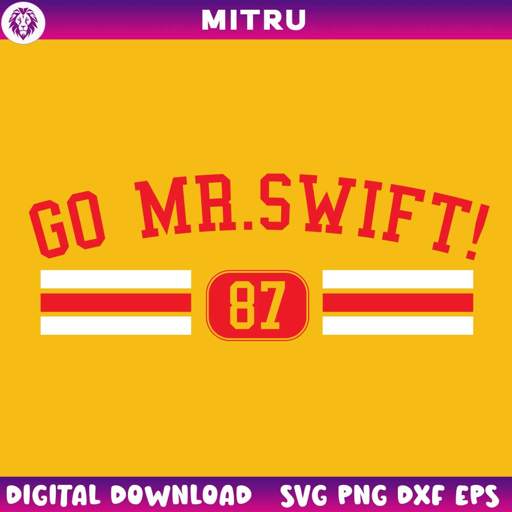 Go Mr Swift SVG PNG, Funny KC Football Fan SVG, Kelce 87 Chiefs SVG