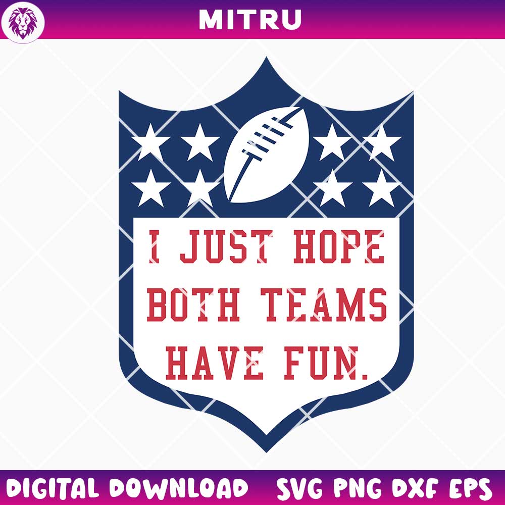 I Just Hope Both Teams Have Fun NFL Logo SVG PNG, Funny Football League SVG Cricut