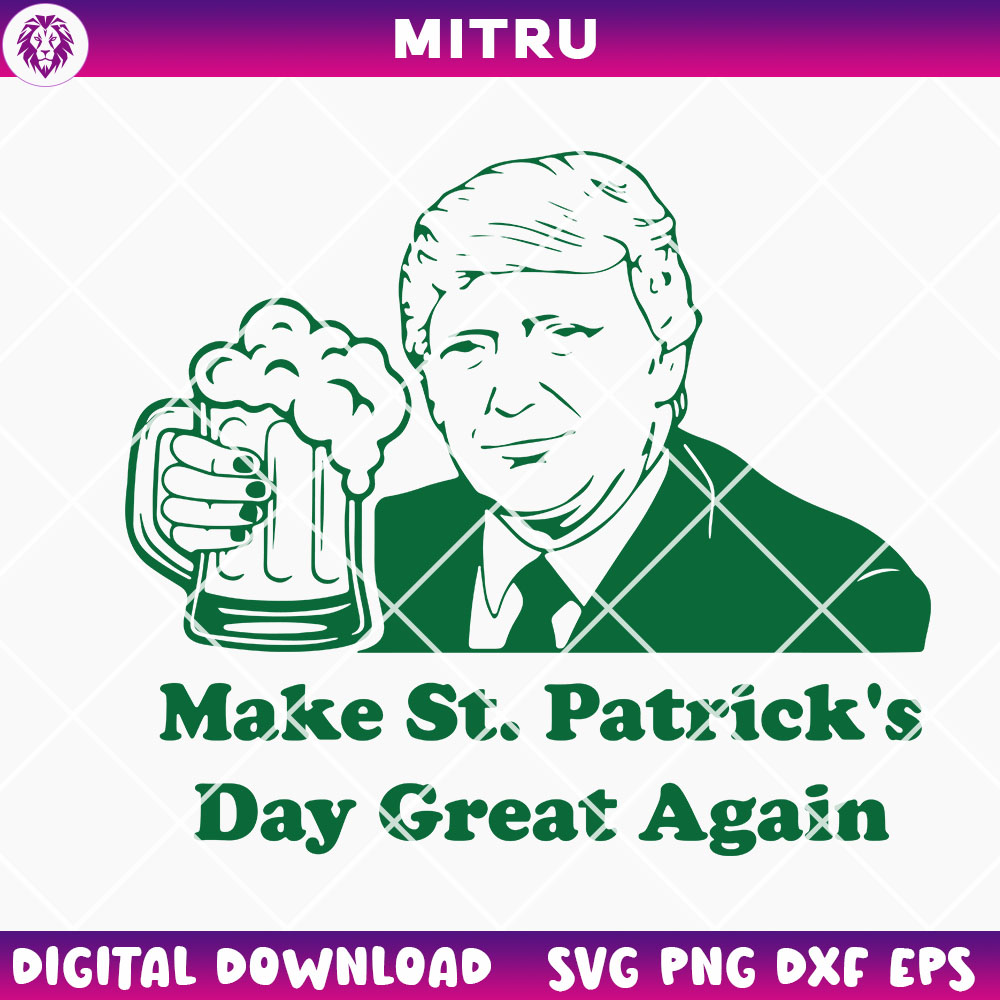 Make St Patricks Day Great Again SVG PNG, Trump Drinking Beer St Paddys Day SVG