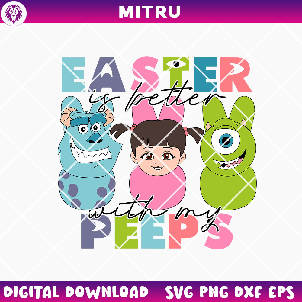 Monsters University Easter Is Better With My Peeps SVG PNG, James Sullivan Mike Wazowski Easter SVG