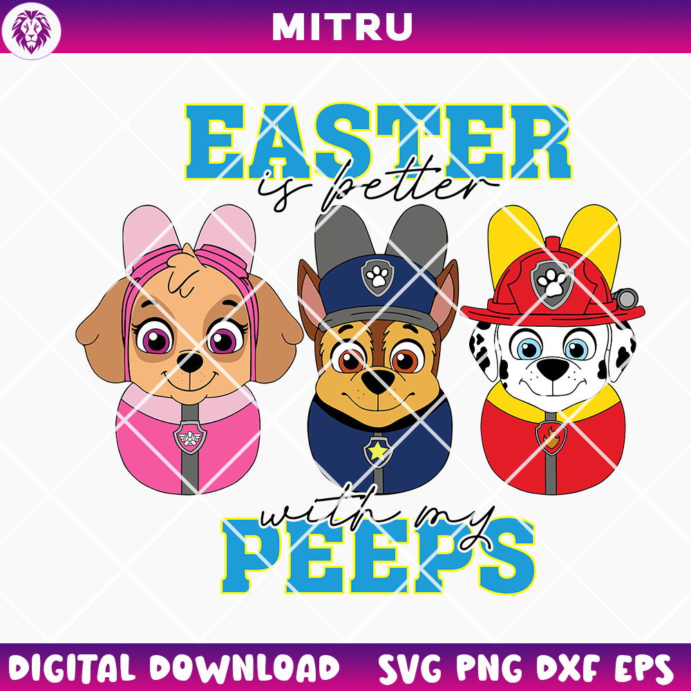 Paw Patrol Easter Peep SVG PNG, Paw Patrol Easter Is Better With My Peeps SVG Cut Files