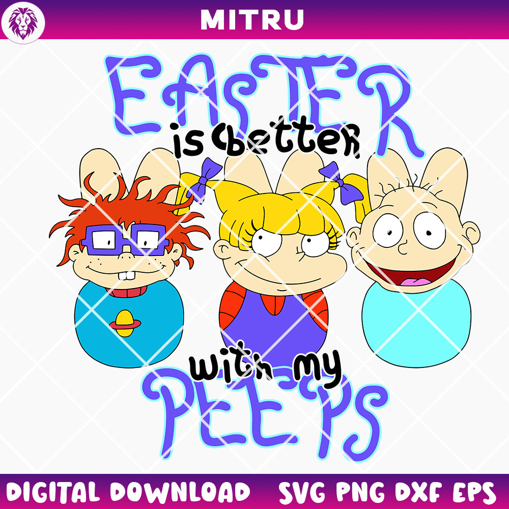 Rugrats Easter Is Better With My Peeps SVG PNG, Baby Cartoon Easter SVG For Kids