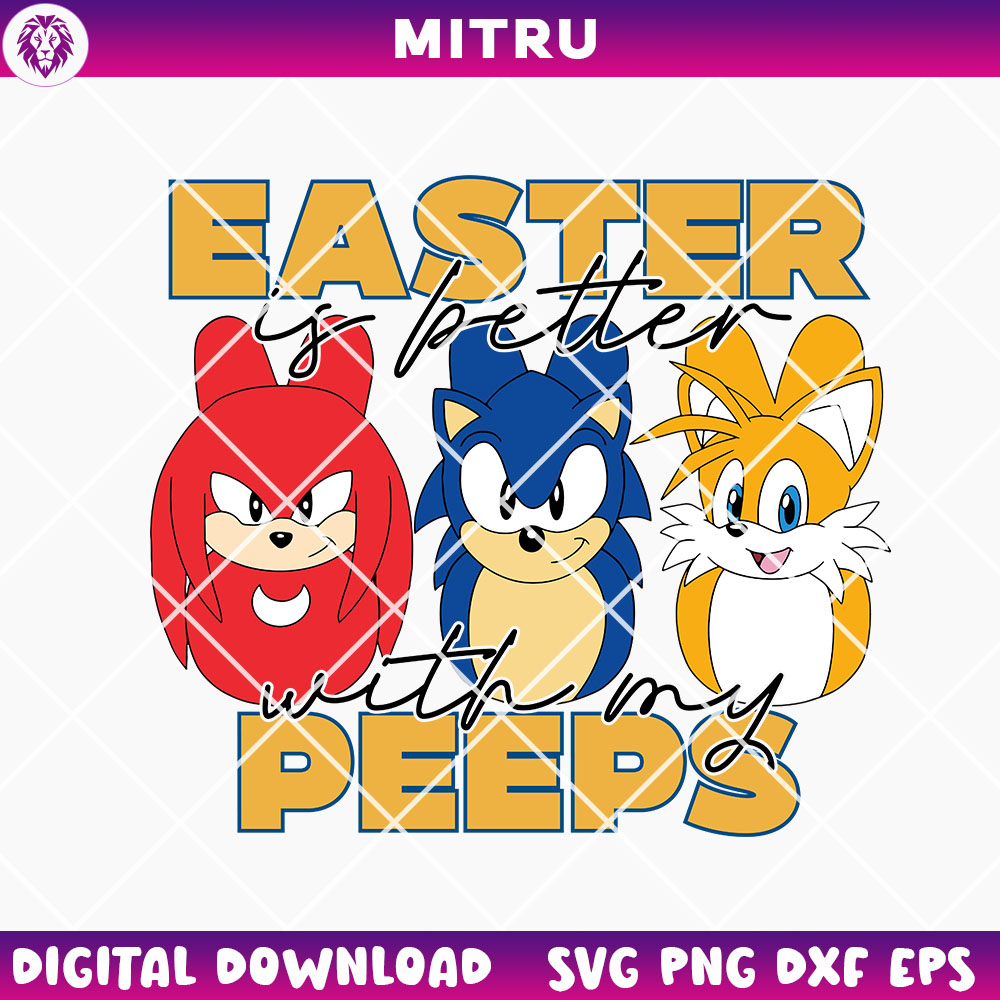 Sonic Hedgehog Easter Is Better With My Peeps SVG PNG, Funny Sonic Easter SVG Digital Download