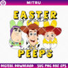 Toy Story Friends Easter Is Better With My Peeps SVG PNG, Buzz Lightyear Woody Easter SVG
