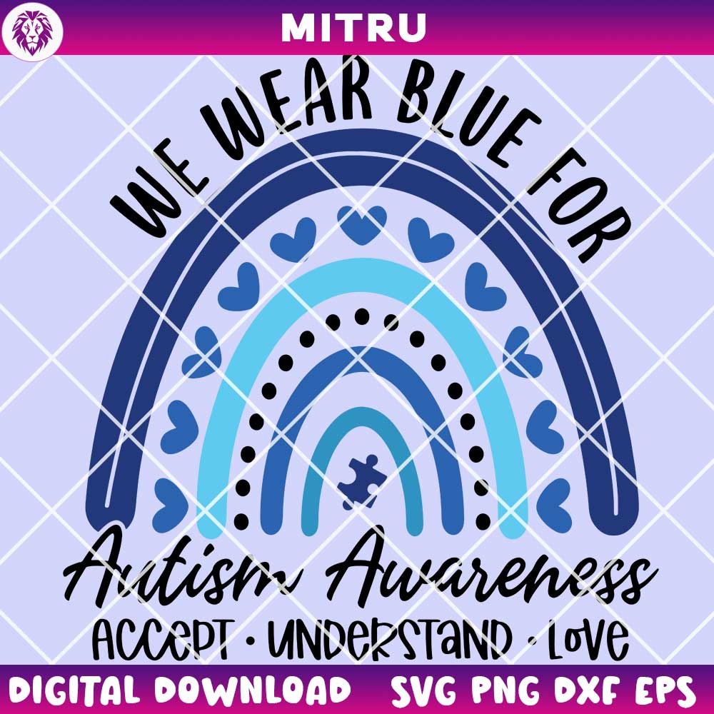 We Wear Blue For Autism Awareness SVG, Autism Rainbow SVG, Accept Understand Love SVG