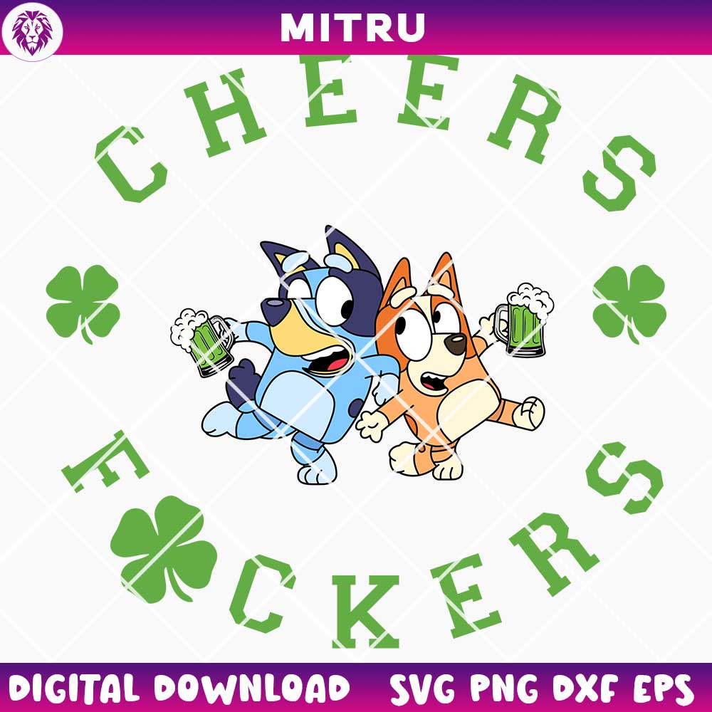 Bluey Cheers Fuckers Patricks Day SVG PNG, Bluey Drink Green Beer SVG Cricut