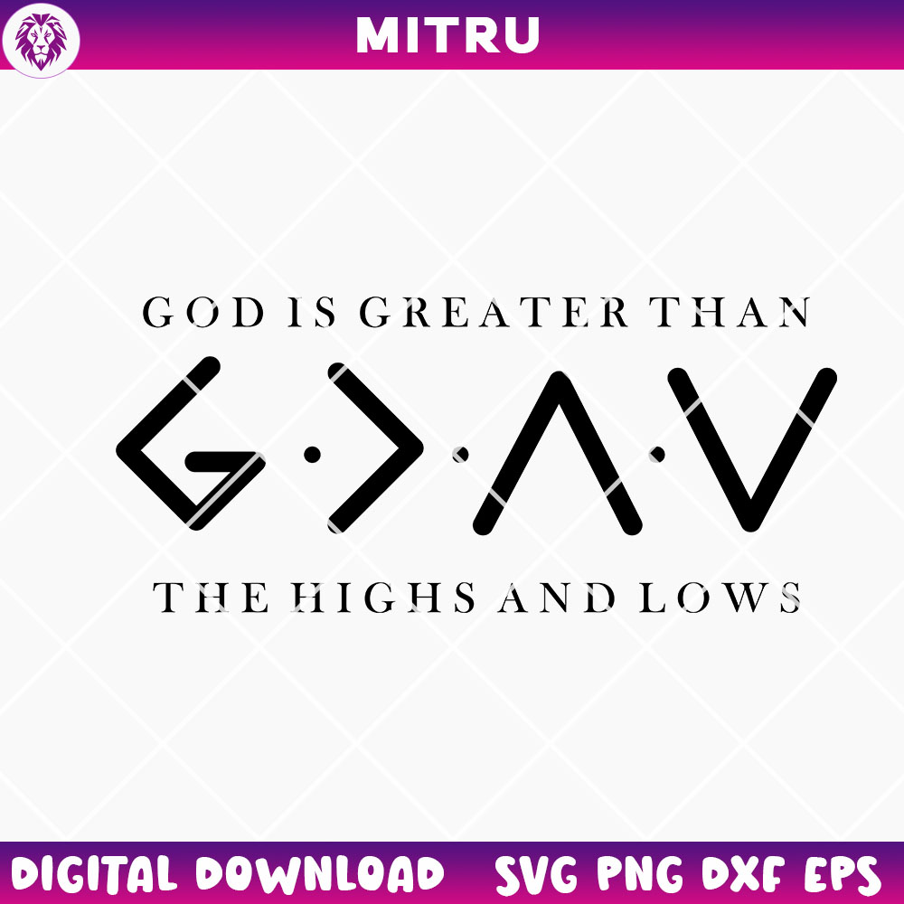 God Is Greater Than High And Lows SVG PNG, Bible Verse SVG, Faith Jesus SVG