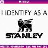 I Identify As A Stanley SVG PNG, Stanley Cup SVG Cut Files