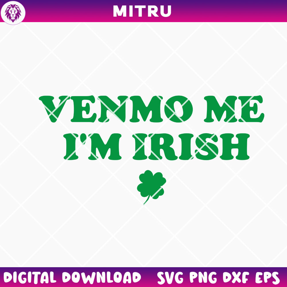 Venmo Me I'm Irish SVG PNG, Irish Girl SVG, Adult Humor St Patricks Day SVG